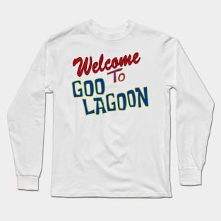 Welcome To Goo Lagoon Long Sleeve T-Shirt